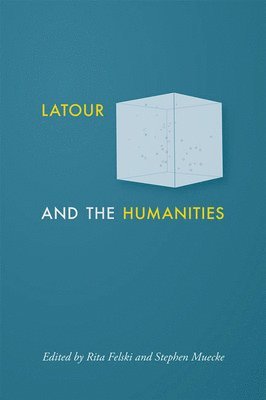 Rita Felski, Stephen Muecke - Latour and the Humanities, Häftad