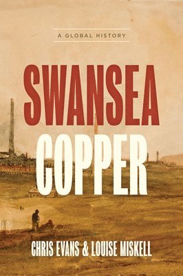 Chris Evans, Louise Miskell - Swansea Copper, Inbunden