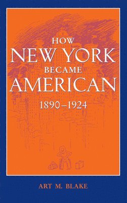 bokomslag How New York Became American, 1890-1924