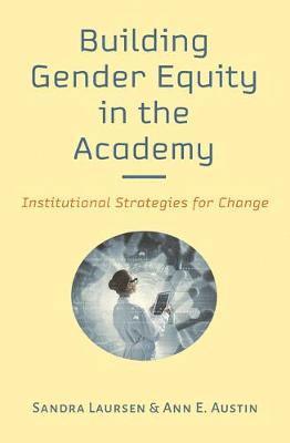 Sandra Laursen, Ann E. Austin - Building Gender Equity in the Academy, Inbunden