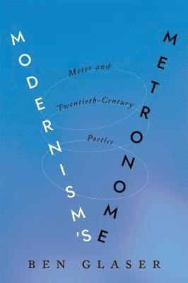 Ben Glaser - Modernism's Metronome, Inbunden