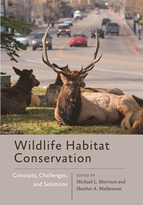 Michael L. Morrison, Heather A. Mathewson - Wildlife Habitat Conservation, Häftad