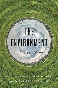 bokomslag The Environment: A History of the Idea