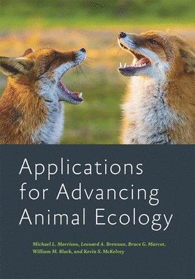 Michael L. Morrison, Leonard A. Brennan, Bruce G. Marcot, William M. Block, Kevin S. McKelvey - Applications for Advancing Animal Ecology, Inbunden