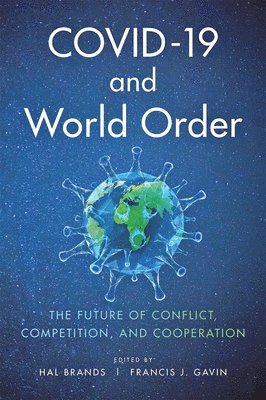 Hal Brands, Hal, Brands, Hal Brands, Francis J. Gavin - COVID-19 and World Order, Häftad