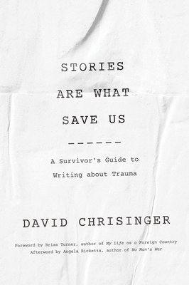 David Chrisinger, David (Communications Analyst) Chrisinger - Stories Are What Save Us, Häftad