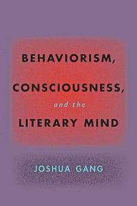bokomslag Behaviorism, Consciousness, and the Literary Mind