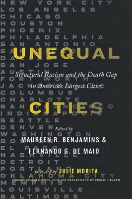 Maureen R. Benjamins, Fernando G. De Maio, Maureen R. (Sinai Urban Health Institute) Benjamins, Fernando G. (DePaul University) De Maio, Fernando G. de Maio, Maureen R Benjamins, Fernando G de Maio - Unequal Cities, Inbunden