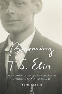 bokomslag Becoming T. S. Eliot