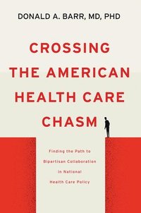 bokomslag Crossing the American Health Care Chasm