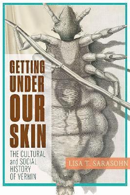 Lisa T. Sarasohn, Lisa T. (Oregon State University) Sarasohn, Lisa T Sarasohn - Getting Under Our Skin, Inbunden
