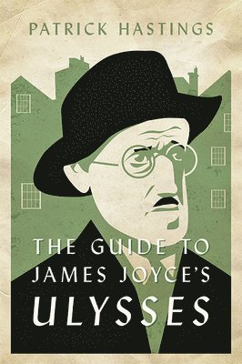 bokomslag The Guide to James Joyce's Ulysses