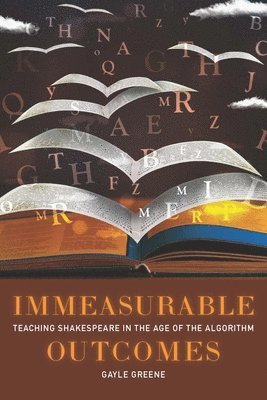 Gayle Greene, Gayle (Scripps College) Greene - Immeasurable Outcomes, Inbunden