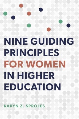 Nine Guiding Principles for Women in Higher Education 1