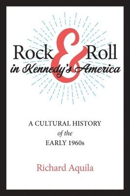 bokomslag Rock & Roll in Kennedy's America