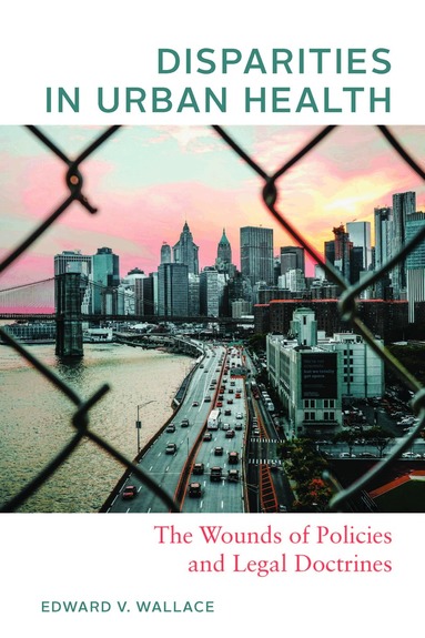 Edward V. Wallace - Disparities in Urban Health, Häftad
