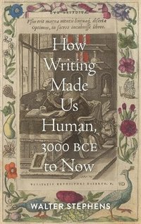 bokomslag How Writing Made Us Human, 3000 BCE to Now