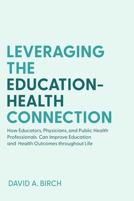 Leveraging the Education-Health Connection 1