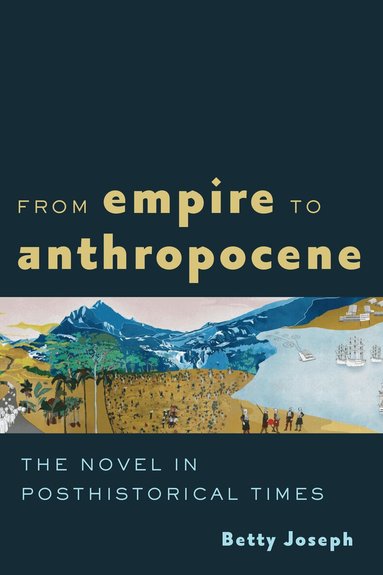 Betty Joseph - From Empire to Anthropocene, Häftad