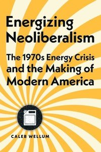 bokomslag Energizing Neoliberalism