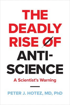 bokomslag The Deadly Rise of Anti-science