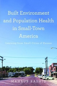 bokomslag Built Environment and Population Health in Small-Town America