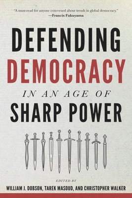 Defending Democracy in an Age of Sharp Power 1