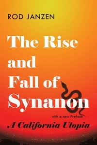 bokomslag The Rise and Fall of Synanon