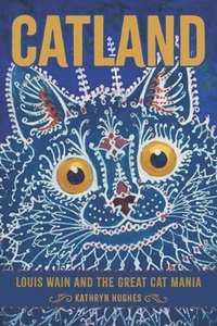 bokomslag Catland: Louis Wain and the Great Cat Mania