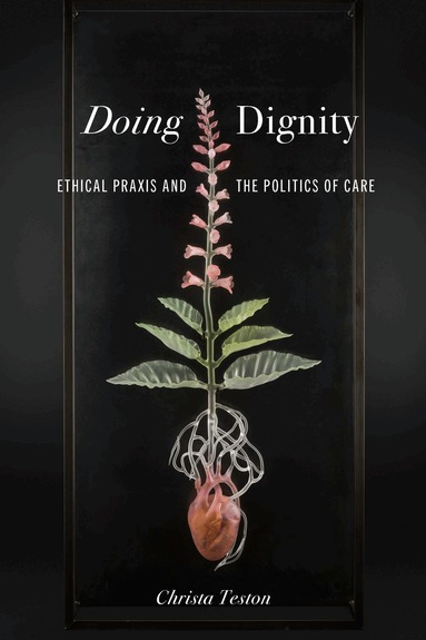 Christa Teston - Doing Dignity, Inbunden