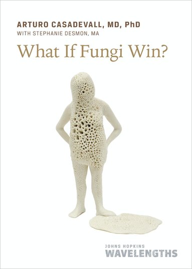 Arturo Casadevall - What If Fungi Win?, Häftad