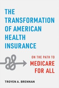 bokomslag The Transformation of American Health Insurance