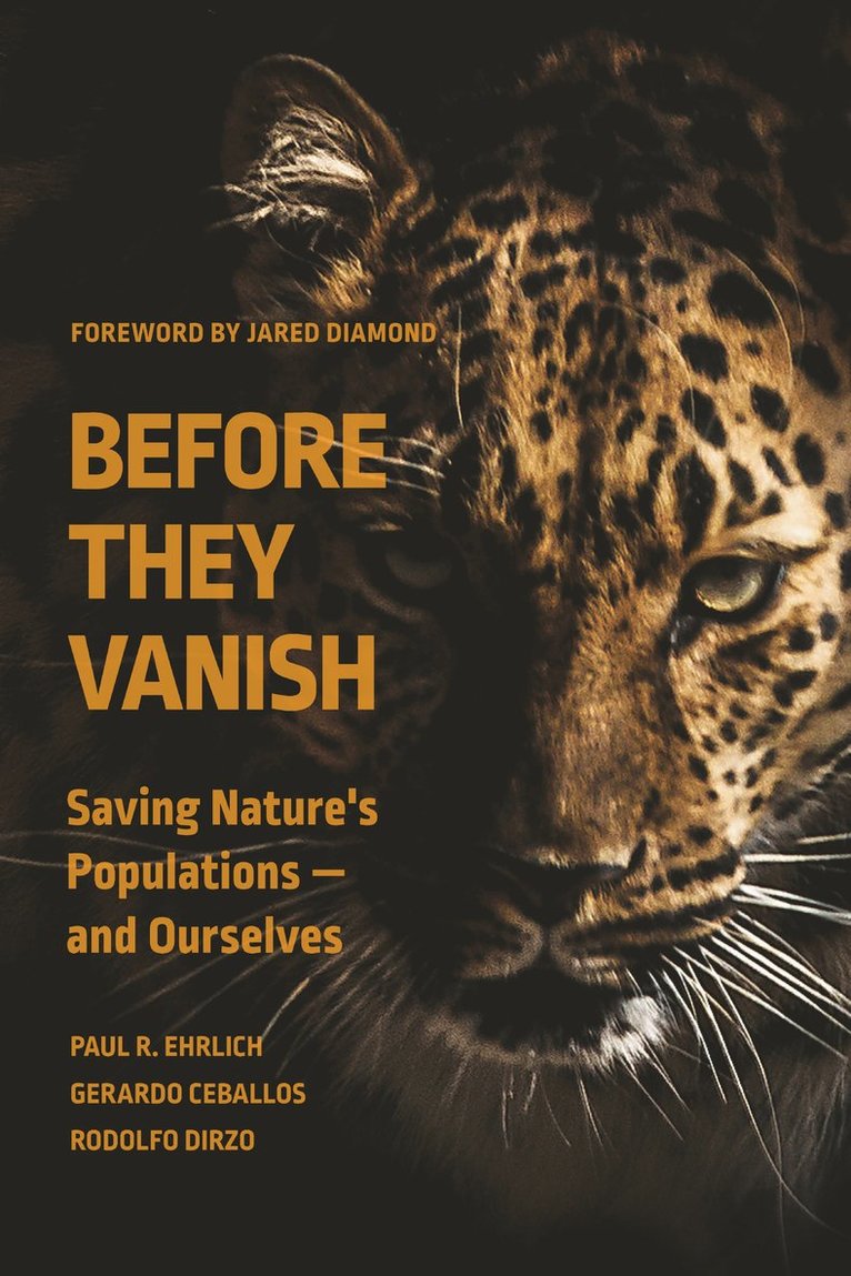 Paul R. Ehrlich, Gerardo Ceballos, Rodolfo Dirzo, Stanford University) Ehrlich, Paul R. (Bing Professor of Populations Studies Emeritus, UNAM) Ceballos, Gerardo (Instituto de Ecologia, UNAM, Rodolfo (Stanford University) Dirzo - Before They Vanish, Inbunden