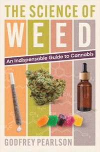 bokomslag The Science of Weed: An Indispensable Guide to Cannabis