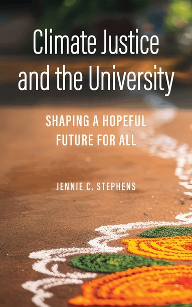 Jennie C. Stephens - Climate Justice and the University, Inbunden