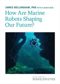 bokomslag How Are Marine Robots Shaping Our Future?