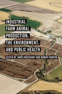 bokomslag Industrial Farm Animal Production, the Environment, and Public Health