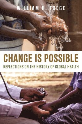 William H. Foege, Paul Elish, Alison T. Hoover, Madison Gabriella Lee, Deborah Chen Tseng, Kiera Chan, William H Foege, Alison T Hoover - Change Is Possible, Häftad