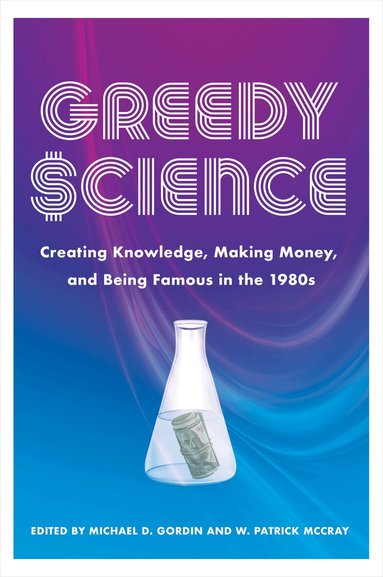 Michael D. Gordin, W. Patrick McCray - Greedy Science, Inbunden