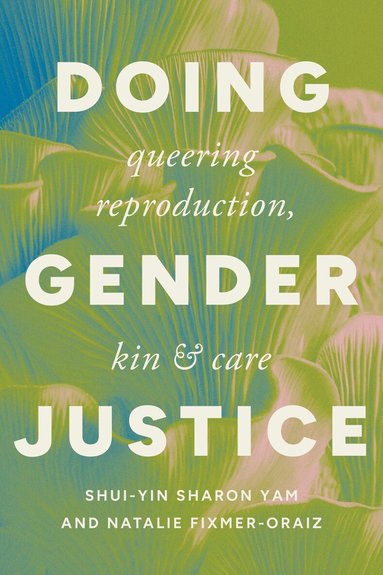 Shui-yin Sharon Yam, Natalie Fixmer-Oraiz - Doing Gender Justice, Häftad