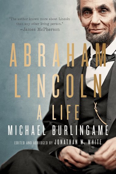 Michael Burlingame, Jonathan W. White - Abraham Lincoln, Häftad