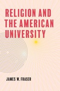 bokomslag Religion and the American University