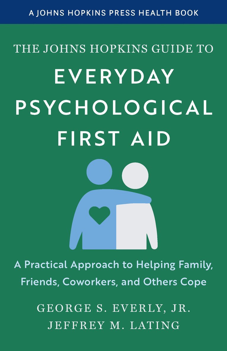 George S. Everly Jr., Jeffrey M. Lating, Jr. Everly, George S., George S. Everly - Johns Hopkins Guide to Everyday Psychological First Aid, Inbunden