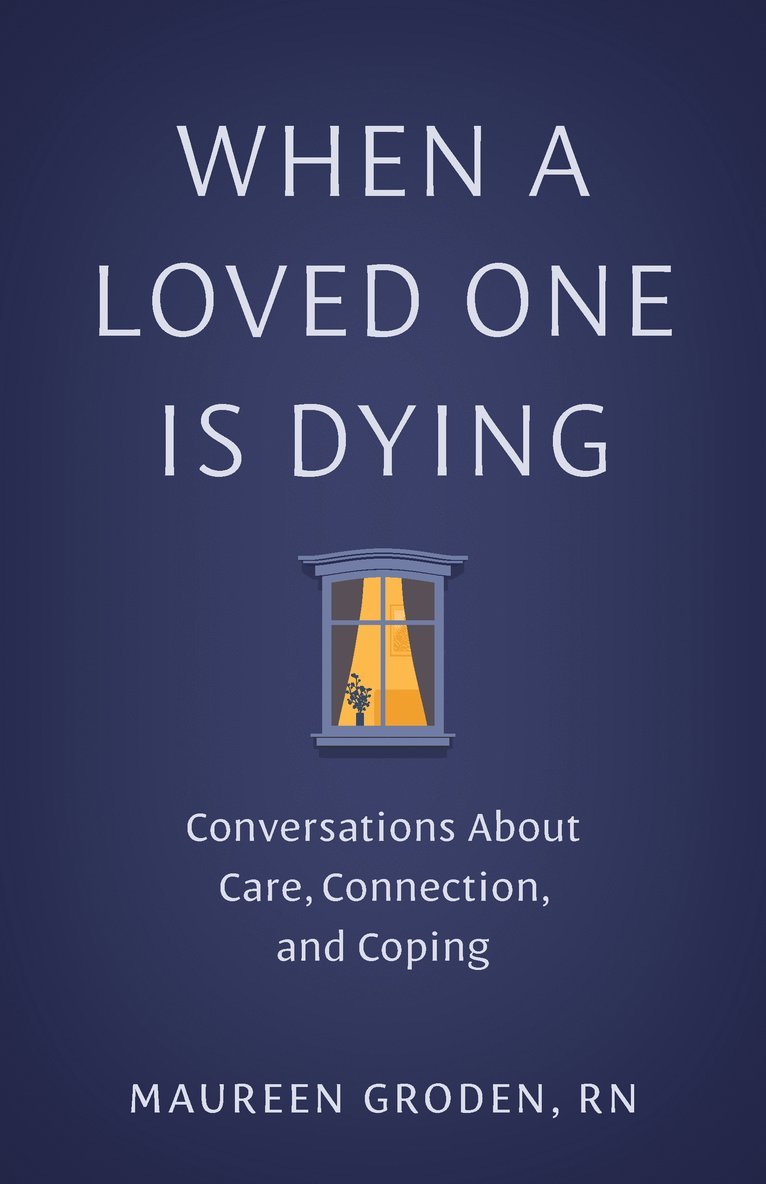 Maureen Groden - When a Loved One Is Dying, Inbunden