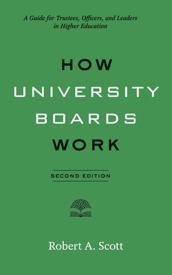 Robert A. Scott, Robert A. (President Emeritus of Adelphi University) Scott, Robert A Scott - How University Boards Work, Häftad