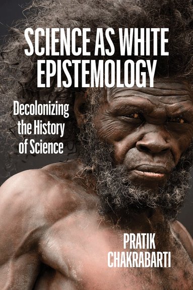 Pratik Chakrabarti - Science as White Epistemology, Häftad
