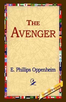 E Phillips Oppenheim, E. Phillips Oppenheim, 1stworld Library - Avenger, Inbunden