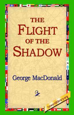 George MacDonald, 1stworld Library - Flight of the Shadow, Inbunden