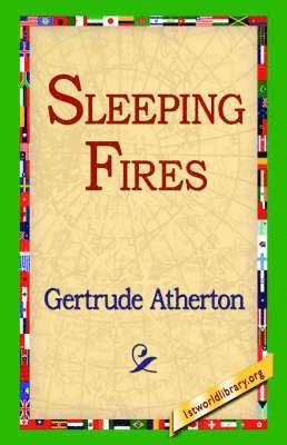 Gertrude Franklin Horn Atherton, 1st World Library, 1stworld Library - Sleeping Fires, Inbunden
