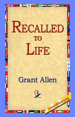 Grant Allen, 1st World Library, 1stworld Library - Recalled to Life, Inbunden